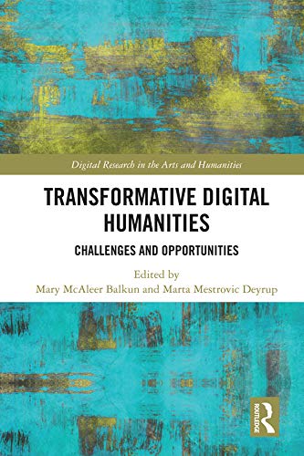 Transformative Digital Humanities Challenges And Opportunities 1st Edition Mary Mcaleer Balkun