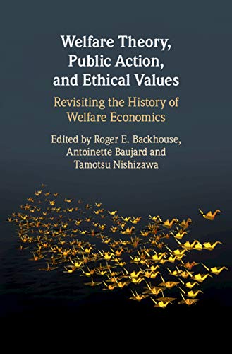Welfare Theory Public Action And Ethical Values Revisiting The History Of Welfare Economics Roger E Backhouse