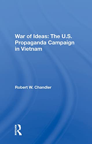 War Of Ideas The Us Propaganda Campaign In Vietnam 1st Edition Robert W Chandler