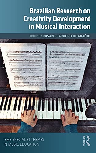 Brazilian Research On Creativity Development In Musical Interaction 1st Edition Rosane Cardoso De Araujo Editor
