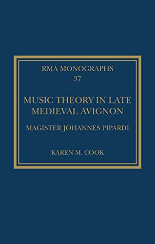 Music Theory In Late Medieval Avignon Magister Johannes Pipardi 1st Edition Karen M Cook