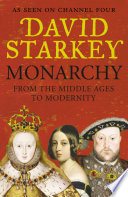 Monarchy From The Middle Ages To Modernity David Starkey