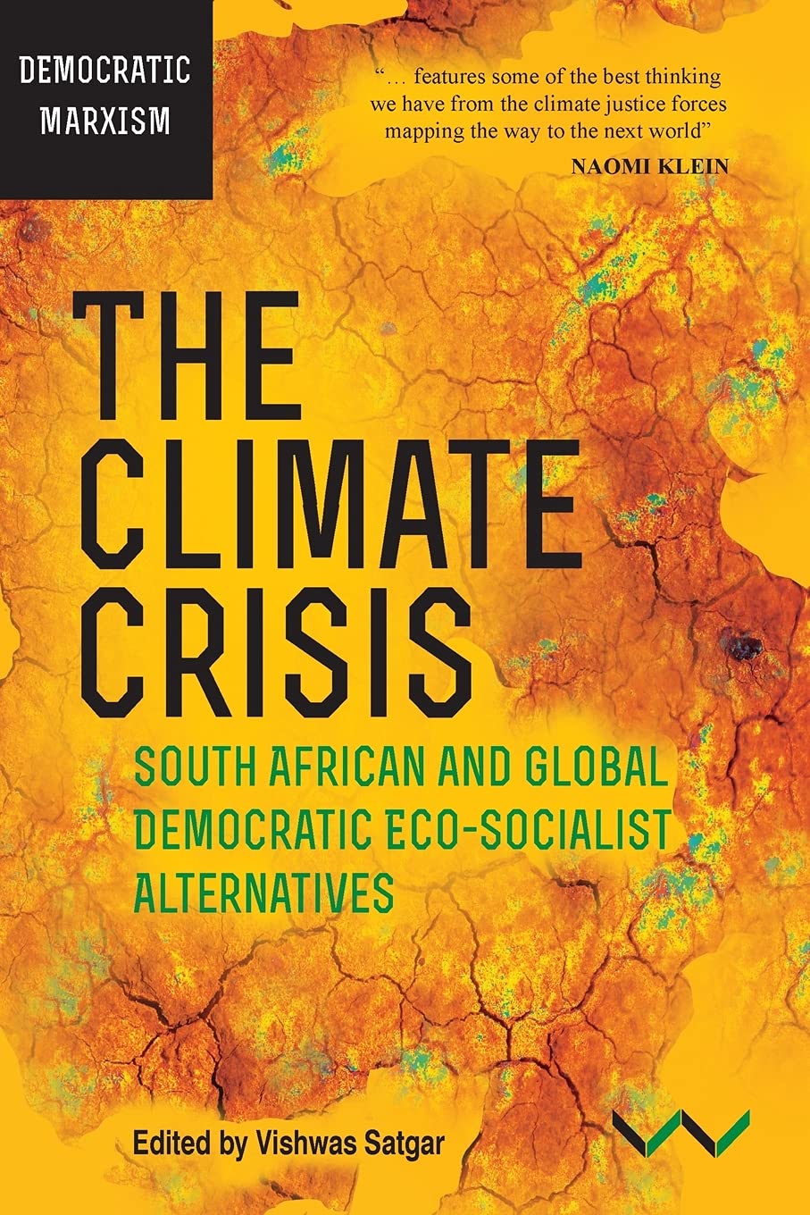 The Climate Crisis South African And Global Democratic Ecosocialist Alternatives Vishwas Satgar