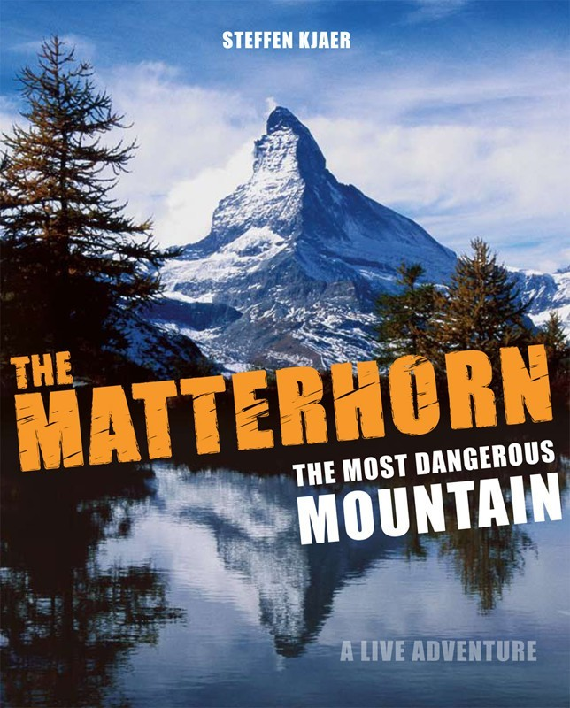 The Matterhorn The Most Dangerous Mountain Kjaer Steffen