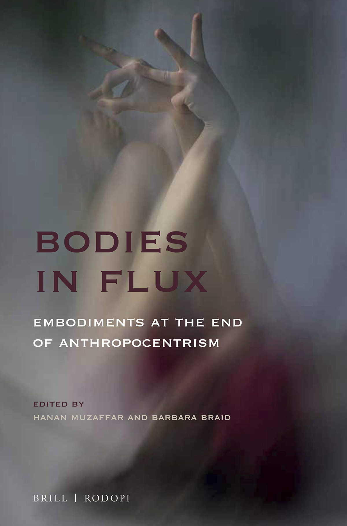 Bodies In Flux Embodiments At The End Of Anthropocentrism Barbara Braid
