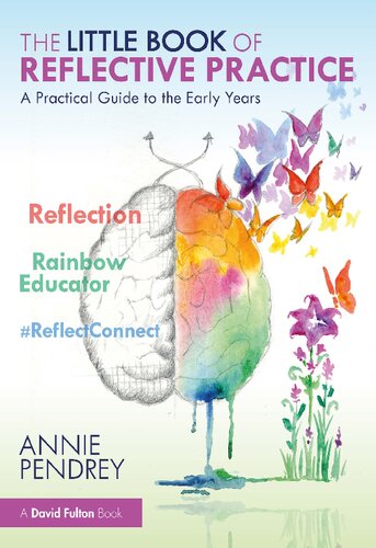 The Little Book Of Reflective Practice A Practical Guide To The Early Years Annie Pendrey
