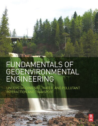 Fundamentals Of Geoenvironmental Engineering Understanding Soil Water And Pollutant Interaction And Transport Abdel Mohsen Onsy Mohamed