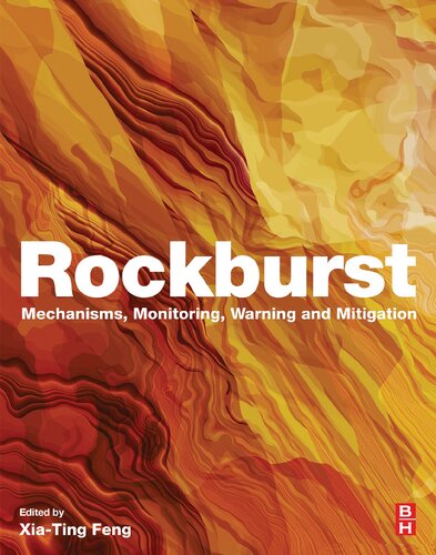 Rockburst Mechanisms Monitoring Warning And Mitigation Xiating Feng Ed