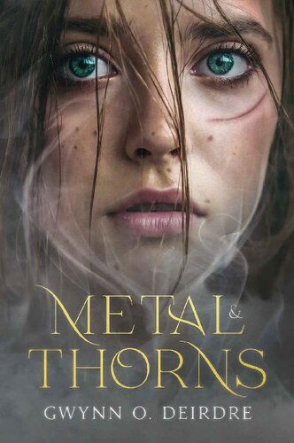 Metal Thorns The Veiled Duology 1 1st Edition Gwynn Deirdre