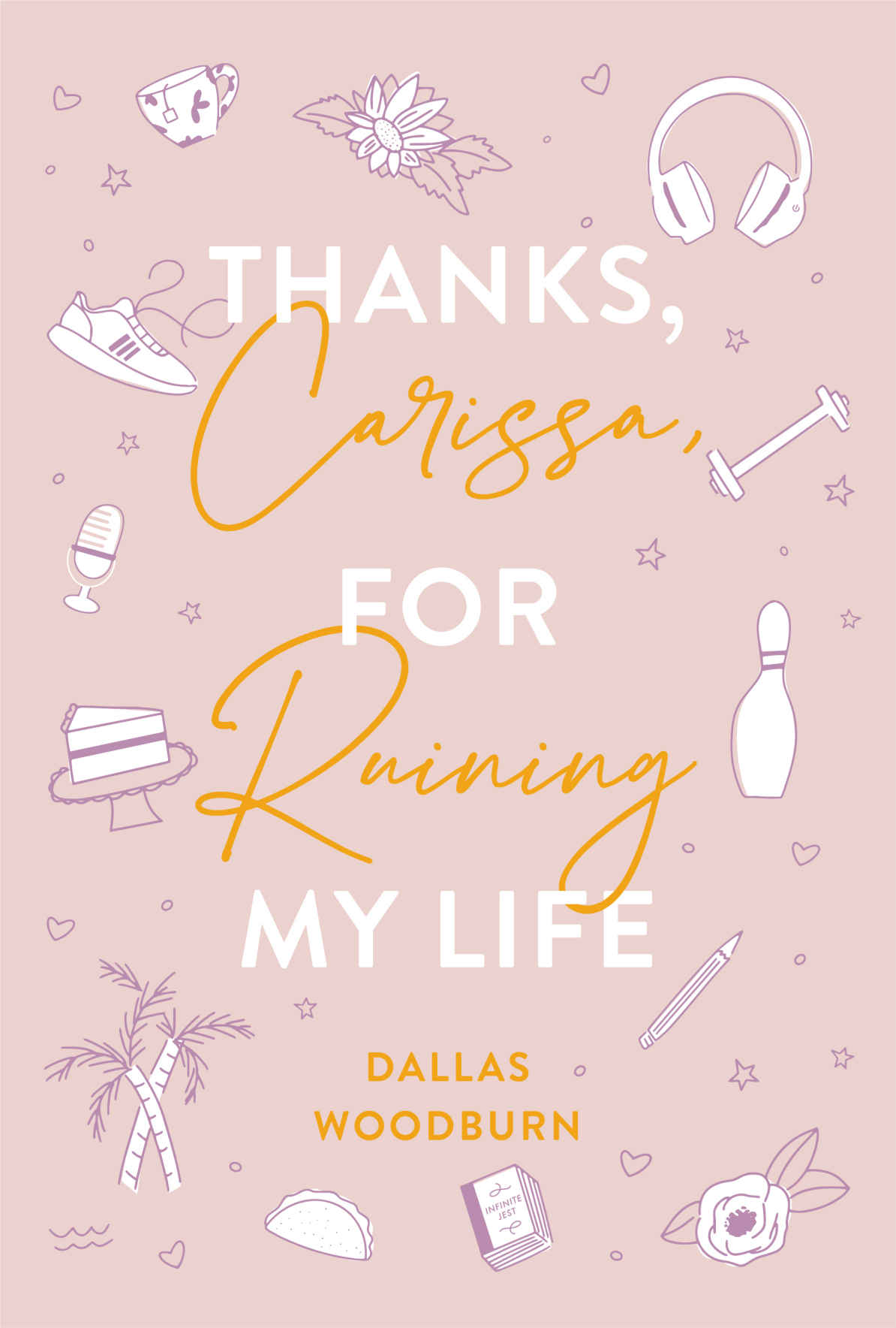 Thanks Carissa For Ruining My Life Dallas Woodburn