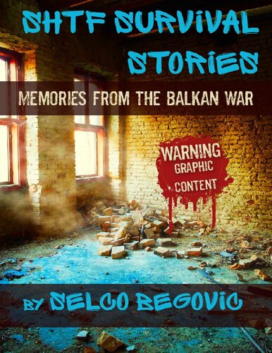 Begovic Selco Shtf Survival Stories Memories From The Balkan War Selco Begovic