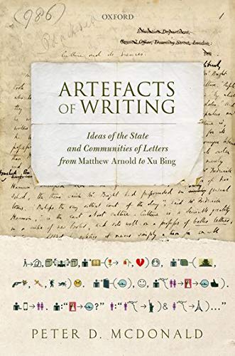 Artefacts Of Writing Ideas Of The State And Communities Of Letters From Matthew Arnold To Xu Bing 1st Edition Peter D Mcdonald
