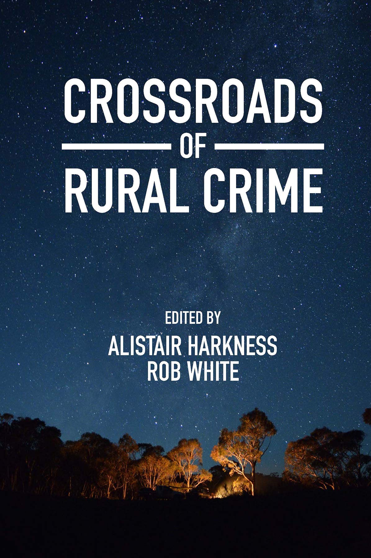 Crossroads Of Rural Crime Representations And Realities Of Transgression In The Australian Countryside Alistair Harkness Editor