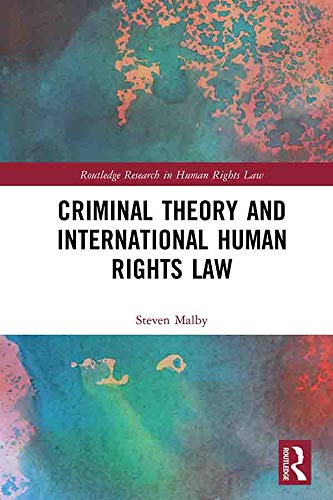 Criminal Theory And International Human Rights Law 1st Edition Steven Malby