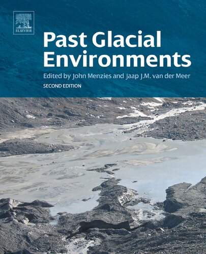 Past Glacial Environments 2nd Edition John Menzies Jaap Jm Van Der Meer