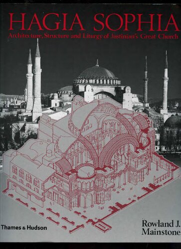 Hagia Sophia Architecture Structure And Liturgy Of Justinians Great Church 2001 Rowland J Mainstone
