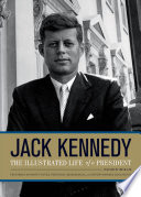 Jack Kennedy The Illustrated Life Of A President Harcom Wills