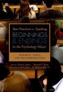 Best Practices For Teaching Beginnings And Endings In The Psychology Major Research Cases And Recommendations 1st Edition Dana S Dunn