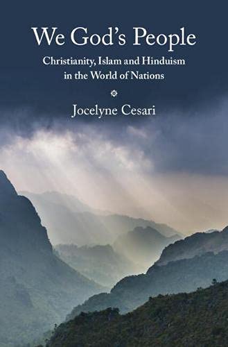 We Gods People Christianity Islam And Hinduism In The World Of Nations Jocelyne Cesari