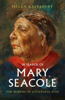 In Search Of Mary Seacole The Making Of A Cultural Icon Helen Rappaport