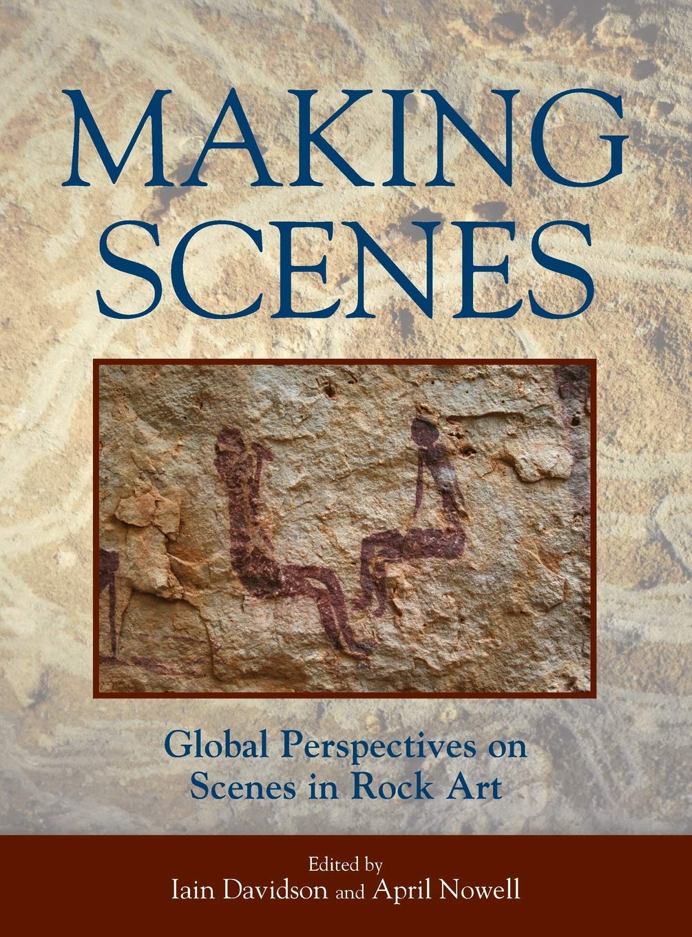 Making Scenes Global Perspectives On Scenes In Rock Art 1st Edition Iain Davidson