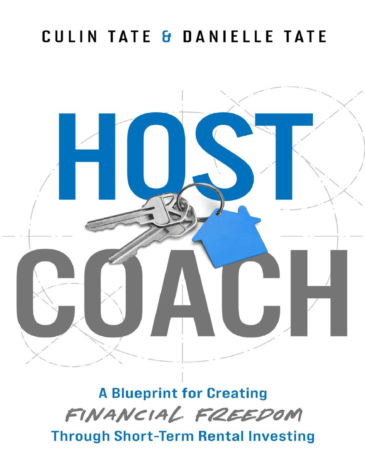 Host Coach A Blueprint For Creating Financial Freedom Through Shortterm Rental Investing Tate