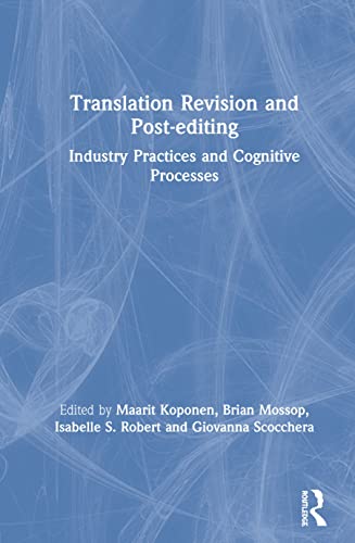 Translation Revision And Postediting Industry Practices And Cognitive Processes 1st Edition Maarit Koponen