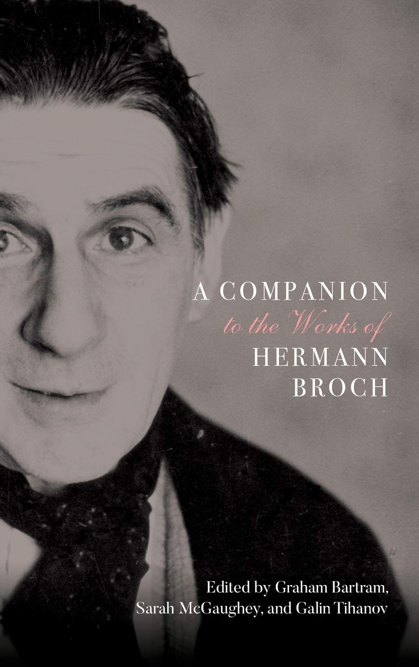 A Companion To The Works Of Hermann Broch Studies In German Literature Linguistics And Culture Graham Bartram