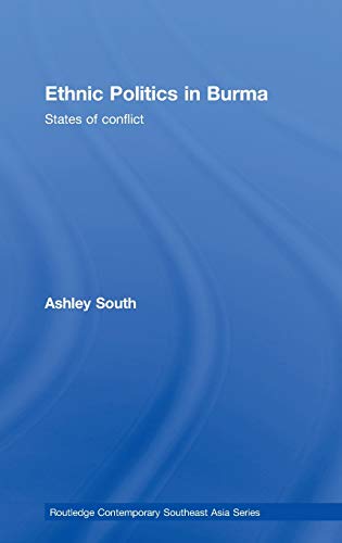 Ethnic Politics In Burma States Of Conflict 1st Edition Ashley South