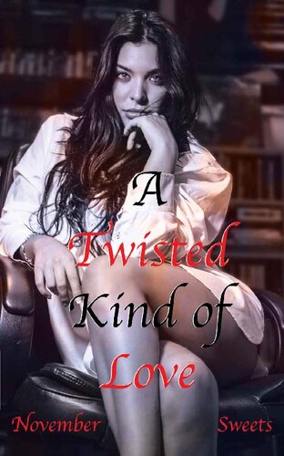 A Twisted Kind Of Love A Why Choose Novel November Sweets