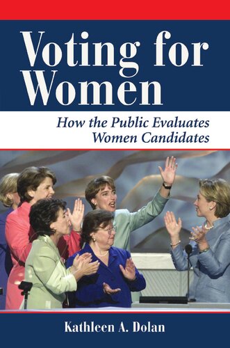 Voting For Women How The Public Evaluates Women Candidates Kathy Dolan Kathleen A Dolan