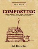 Composting Bobs Basics Bob Flowerdew