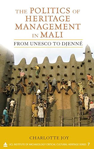 The Politics Of Heritage Management In Mali From Unesco To Djenn 1st Edition Charlotte L Joy