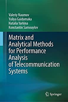 Matrix And Analytical Methods For Performance Analysis Of Telecommunication Systems Valeriy Naumov