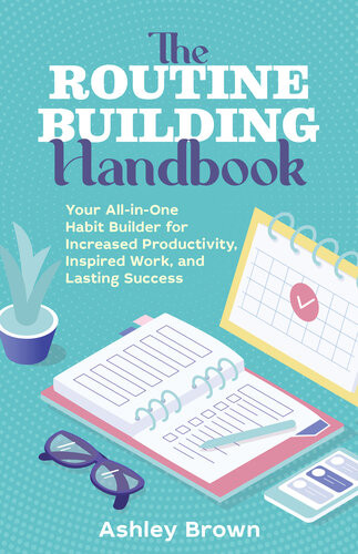 The Routine Building Handbook Your Allinone Habit Builder For Increased Productivity Inspired Work And Lasting Success Ashley Brown