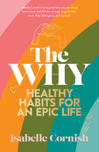 The Why Healthy Habits For An Epic Life Isabelle Cornish