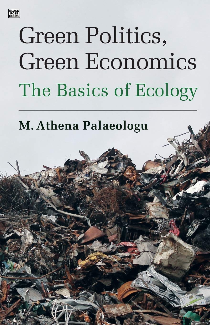 Green Politics Green Economics The Basics Of Ecology M Athena Palaeologu