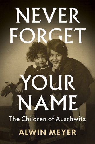 Never Forget Your Name Alwin Meyer