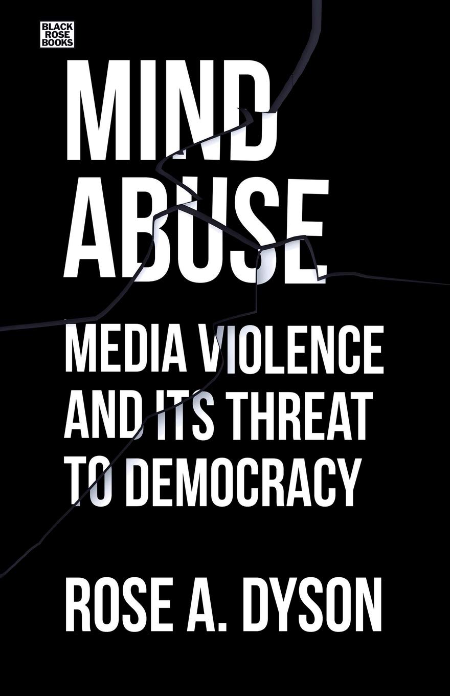 Mind Abuse Media Violence And Its Threat To Democracy Rose A Dyson