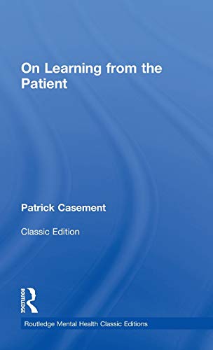 On Learning From The Patient 2nd Edition Patrick Casement