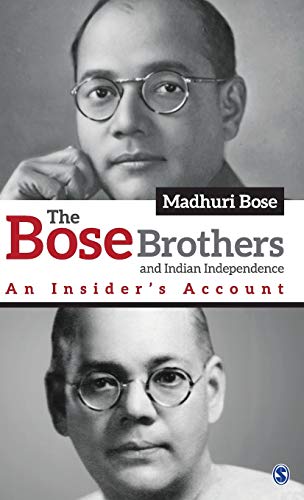 The Bose Brothers And Indian Independence An Insiders Account 1st Edition Madhuri Bose