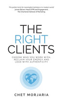 The Right Clients Choose Who You Work With Reclaim Your Energy And Lead With Authenticity Chet Morjaria