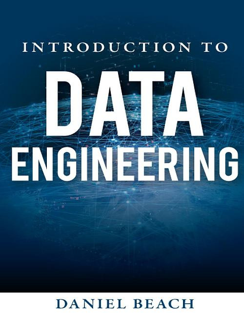 Introduction To Data Engineering 20220211 Daniel Beach