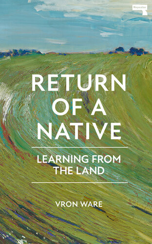 Return Of A Native Learning From The Land Vron Ware