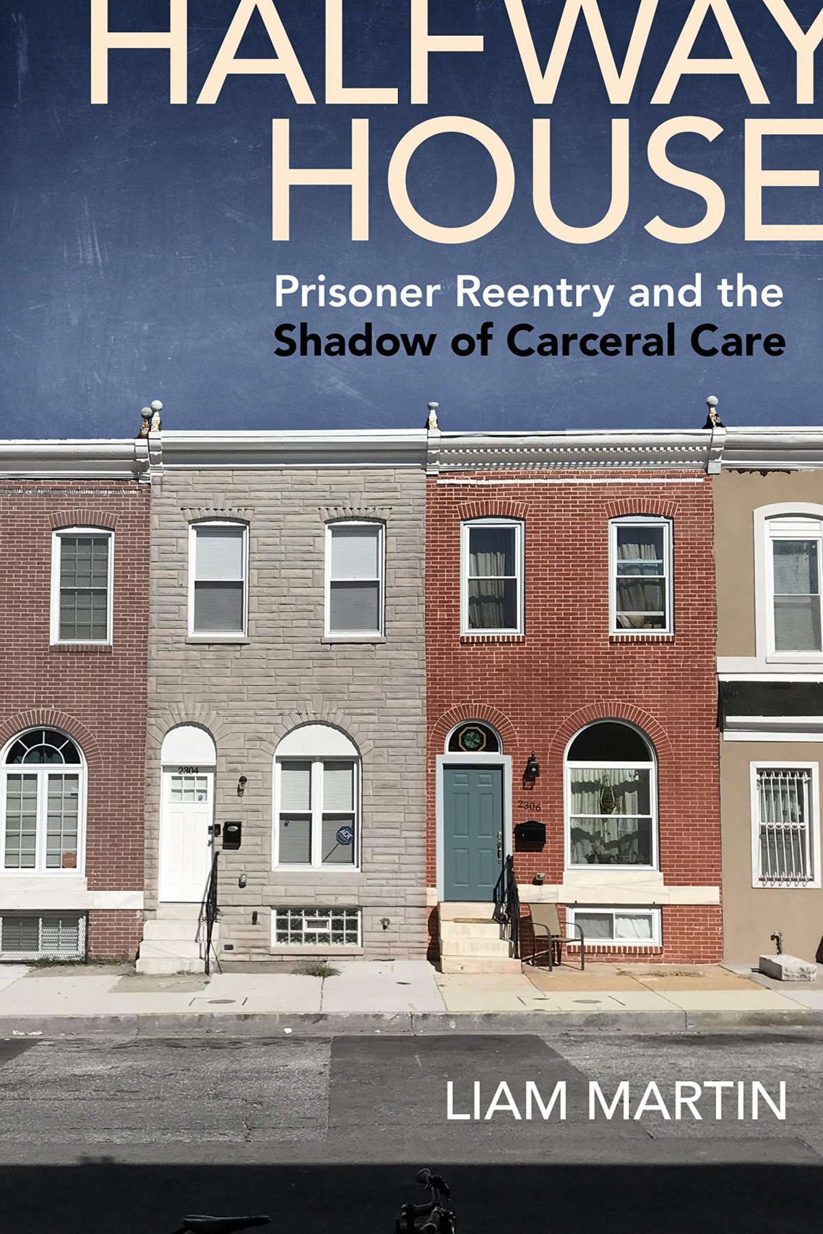 Halfway House Prisoner Reentry And The Shadow Of Carceral Care Liam Martin