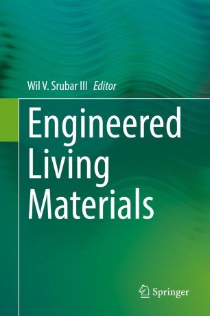 Engineered Living Materials 1st Ed 2022 Wil Srubar Wil V Srubar Iii Editor