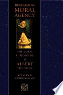 Reclaiming Moral Agency The Moral Philosophy Of Albert The Great 1st Edition Cunningham