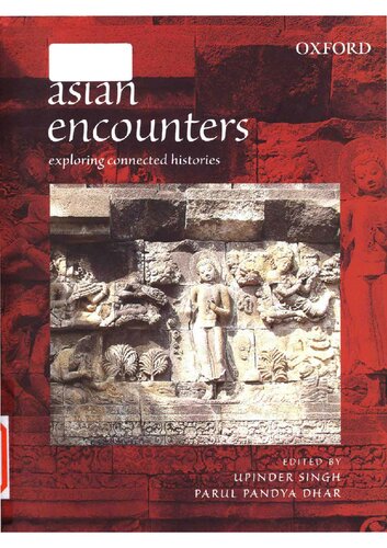 Asian Encounters Exploring Connected Histories Upinder Singh