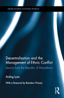 Decentralisation And The Management Of Ethnic Conflict Lessons From The Republic Of Macedonia Aisling Lyon