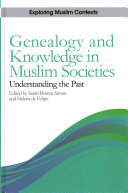 Genealogy And Knowledge In Muslim Societies Understanding The Past Sarah Bowen Savant Helena De Felipe